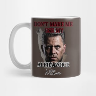 dont make me use my alpha voice kitten Mug